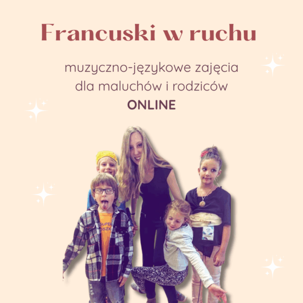 Francuski w ruchu | muzyczno-językowe zajęcia dla maluchów i rodziców ONLINE
