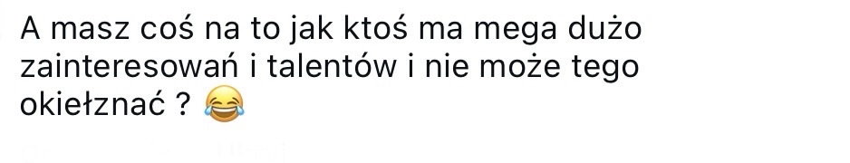 Wiadomość o wielu zainteresowaniach i talentach